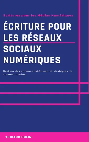 Écriture pour les réseaux sociaux numériques, par Thibaud Hulin